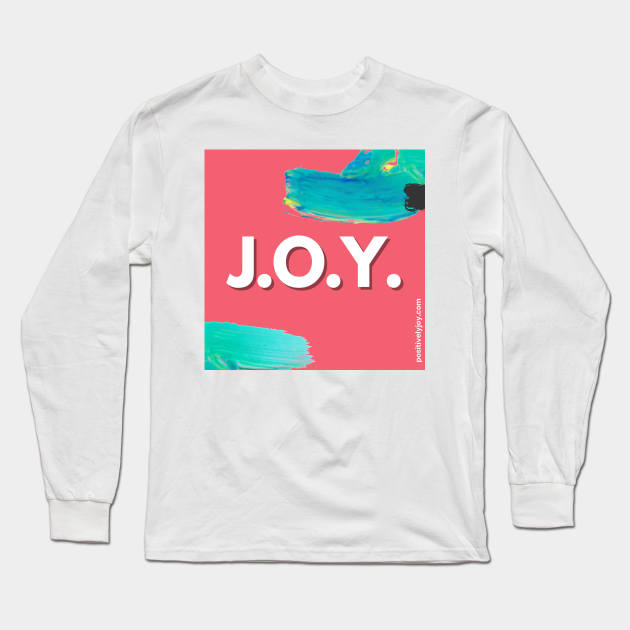 JOY: Just One Yes! Long Sleeve T-Shirt by Positively Joy